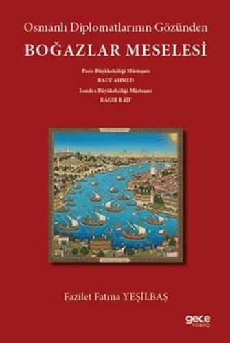 Osmanlı Diplomatlarının Gözünden Boğazlar Meselesi | Kitap Ambarı