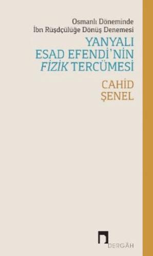 Osmanlı Döneminde İbn Rüşdçülüğe Dönüş Denemesi Yanyalı Esad Efendi’nin Fizik Tercümesi
