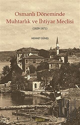 Osmanlı Döneminde Muhtarlık ve İhtiyar Meclisi (1829-1871) | Kitap Amb