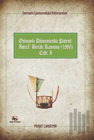 Osmanlı Dünyasında Patent: İhtira Beratı Kanunu (1880): Osmanlı Episte