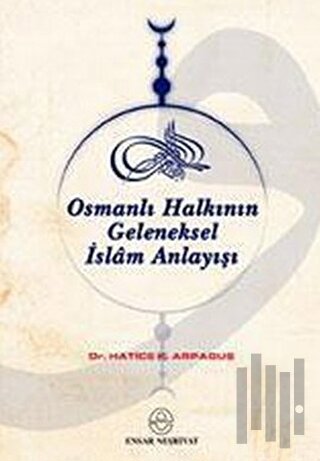 Osmanlı Halkının Geleneksel İslam Anlayışı ve Kaynakları