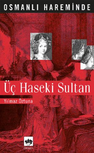 Osmanlı Hareminde Üç Haseki Sultan