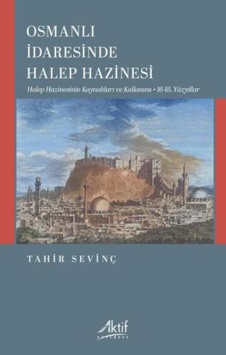 Osmanlı İdaresinde Halep Hazinesi - Halep Hazinesinin Kaynakları ve Ku