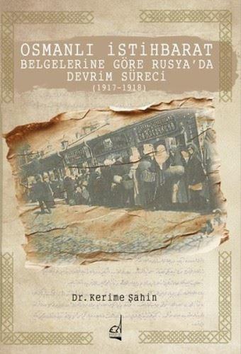 Osmanlı İstihbarat Belgelerine Göre Rusya'da Devrim Süreci (1917 - 191