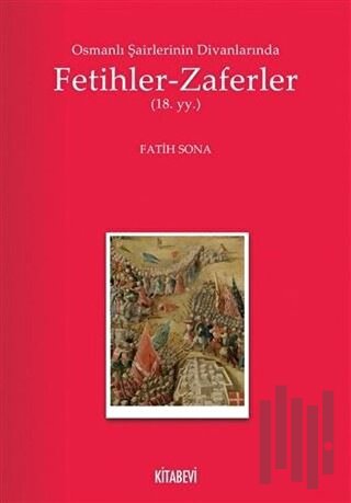 Osmanlı Şairlerinin Divanlarında Fetihler - Zaferler