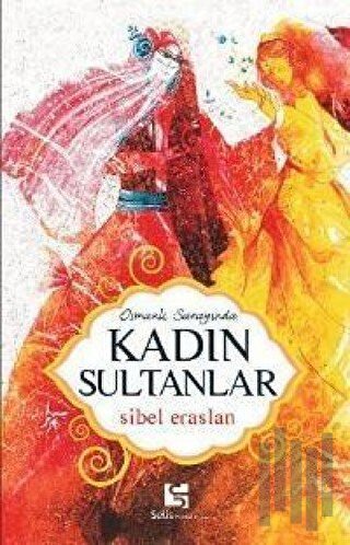 Osmanlı Sarayında Kadın Sultanlar