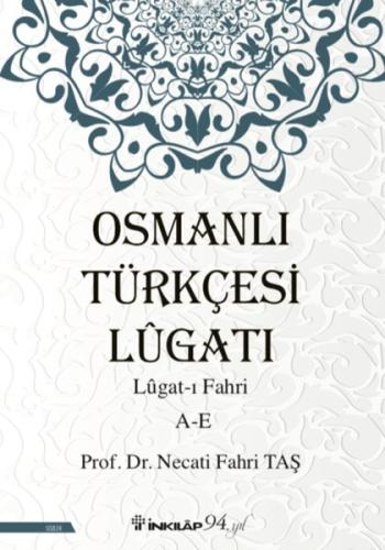 Osmanlı Türkçesi Lügatı: Lügat-ı Fahri A-E | Kitap Ambarı