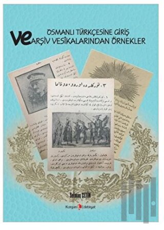 Osmanlı Türkçesine Giriş Ve Arşiv Vesikalarından Örnekler