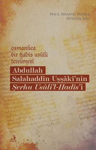 Osmanlıca Bir Hadis Usulü Tercümesi: Abdullah Salahaddin Uşşaki'nin Şerhu Usuli'l-Hadis'i
