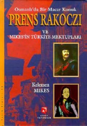 Osmanlı'da Bir Macar Konuk Prens Rakocz ve Mikes'in Türkiye Mektupları (Ciltli)