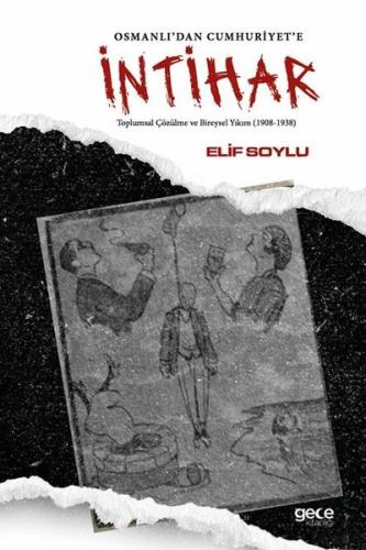 Osmanlı'dan Cumhuriyet'e İntihar - Toplumsal Çözülme ve Bireysel Yıkım 1908 - 1938