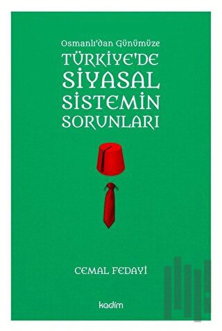 Osmanlı'dan Günümüze Türkiye'de Siyasal Sistemin Sorunları