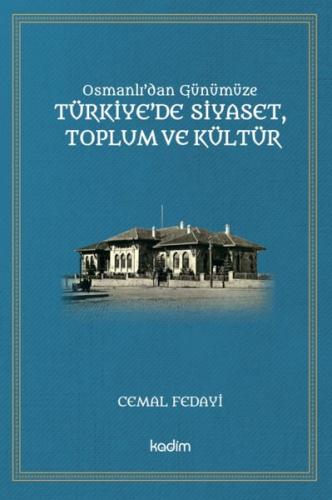 Osmanlı'dan Günümüze Türkiye'de Siyaset Toplum ve Kültür