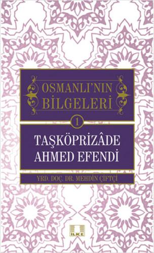 Osmanlı'nın Bilgeleri 1- Taşköprizade Ahmed Efendi