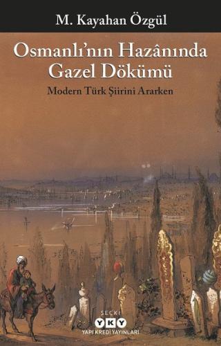 Osmanlı’nın Hazanında Gazel Dökümü | Kitap Ambarı