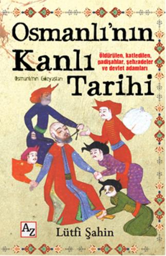 Osmanlı’nın Kanlı Tarihi (Osmanlı’nın Gözyaşları) | Kitap Ambarı
