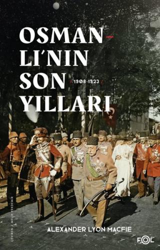 Osmanlı'nın Son Yılları 1908 - 1923