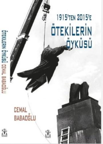 Ötekilerin Öyküsü - 1915'ten 2015'e (Ciltli)