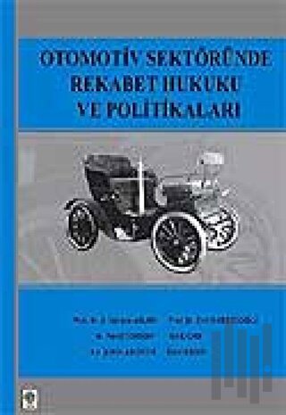 Otomotiv Sektöründe Rekabet Hukuku ve Politikaları | Kitap Ambarı
