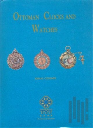 Ottoman Clocks and Watches (Ciltli)