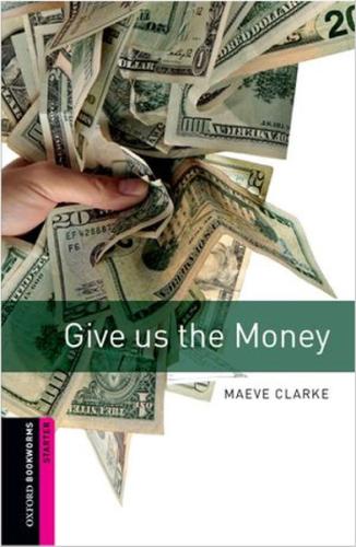 Oxford Bookworms Library: Starter: Give us the Money