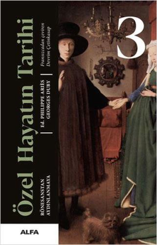 Özel Hayatın Tarihi 3 - Rönesanstan Aydınlanmaya (Ciltli)
