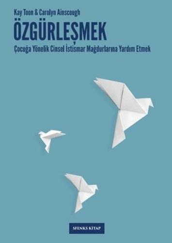 Özgürleşmek: Çocuğa Yönelik Cinsel İstismar Mağdurlarına Yardım Etmek 