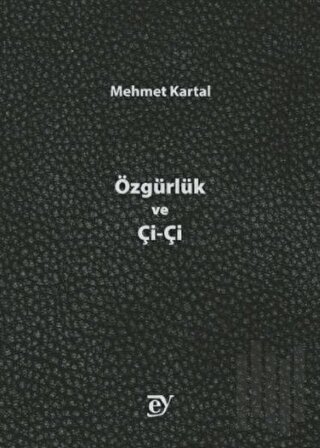 Özgürlük ve Çi-Çi | Kitap Ambarı