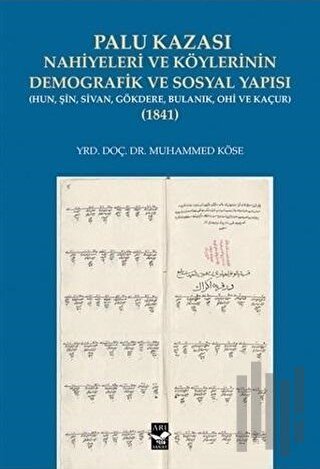 Palu Kazası Nahiyeleri ve Köylerinin Demografik ve Sosyal Yapısı 1841