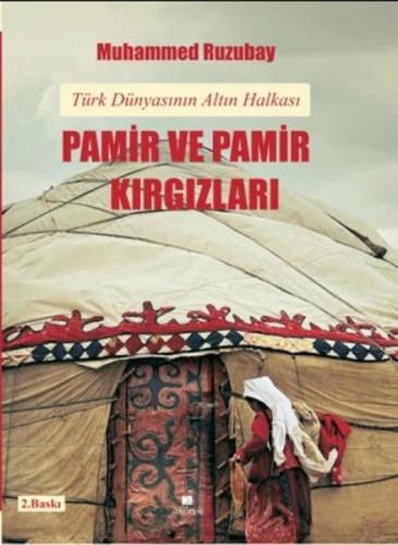 Pamir ve Pamir Kırgızları - Türk Dünyasının Altın Halkası