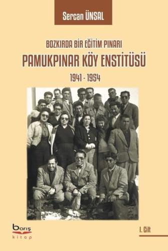 Pamukpınar Köy Enstitüsü 1941-1954: Bozkırda Bir Eğitim Pınarı | Kitap