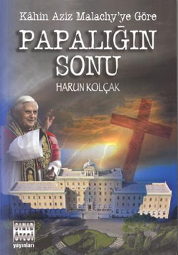 Papalığın Sonu - Kahin Aziz Malachy'ye Göre