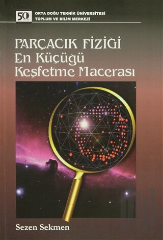 Parçacık Fiziği En Küçüğü Keşfetme Macerası
