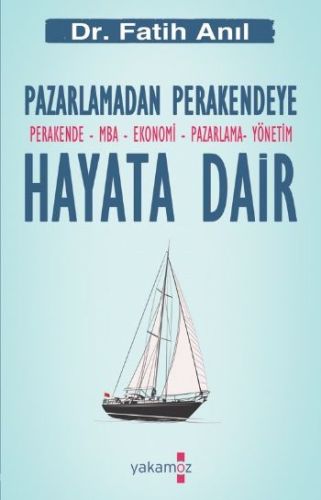 Pazarlamadan Perakendeye Hayata Dair | Kitap Ambarı