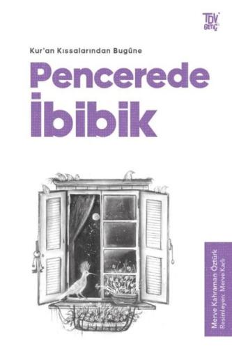 Pencerede İbibik - Kuran Kıssalarından Bugüne