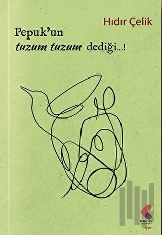 Pepuk'un tuzum, tuzum dediği...!