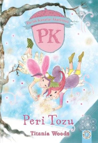 Parlak Kanatlar Akademisi Peri Tozu | Kitap Ambarı