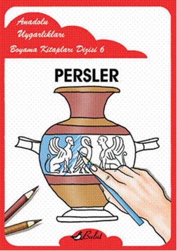 Persler - Anadolu Uygarlıkları Boyama Kitapları 6 | Kitap Ambarı
