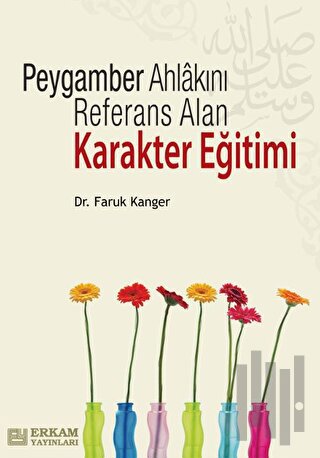 Peygamber Ahlakını Referans Alan Karakter Eğitimi