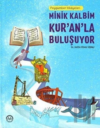Peygamber Hikayeleri - Minik Kalbim Kur’an’la Buluşuyor (Ciltli) | Kit