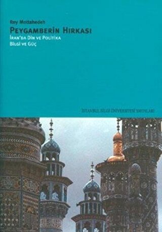 Peygamberin Hırkası: İran’da Din ve Politika Bilgi ve Güç