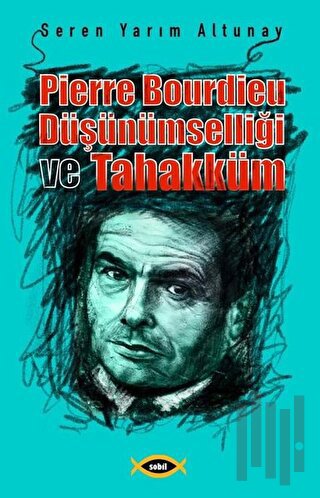 Pierre Bourdieu Düşünümselliği ve Tahakküm | Kitap Ambarı
