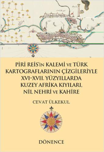 Piri Reis'in Kalemi ve Türk Kartograflarının Çizgileriyle 16-17. Yüzyı