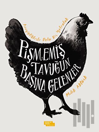 Pişmemiş Tavuğun Başına Gelenler