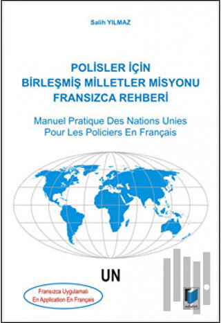 Polisler İçin Birleşmiş Milletler Misyonu Fransızca Rehberi / Manuel Pratique Des Nations Unies Pour Les Policiers En Français