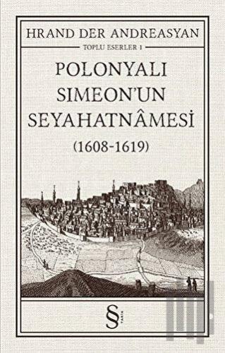 Polonyalı Simeon’un Seyahatnamesi (1608 - 1619)