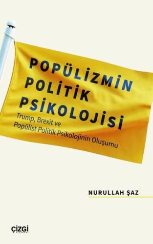 Popülizmin Politik Psikolojisi - Trump Brexit ve Popülist Politik Psikolojinin Oluşu