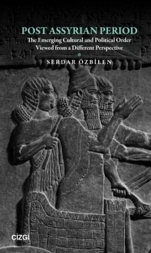 Post Assyrian Period - The Emerging Cultural and Political Order Viewed from a Different Perspective