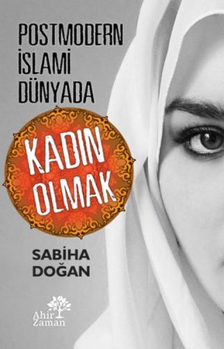 Postmodern İslami Dünyada Kadın Olmak | Kitap Ambarı