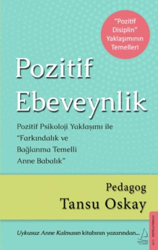 Pozitif Ebeveynlik - Pozitif Psikoloji Yaklaşımı ile Farkındalık ve Bağlanma Temelli Anne Babalık